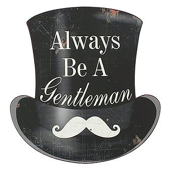Metal Sign Always Be A Gentleman