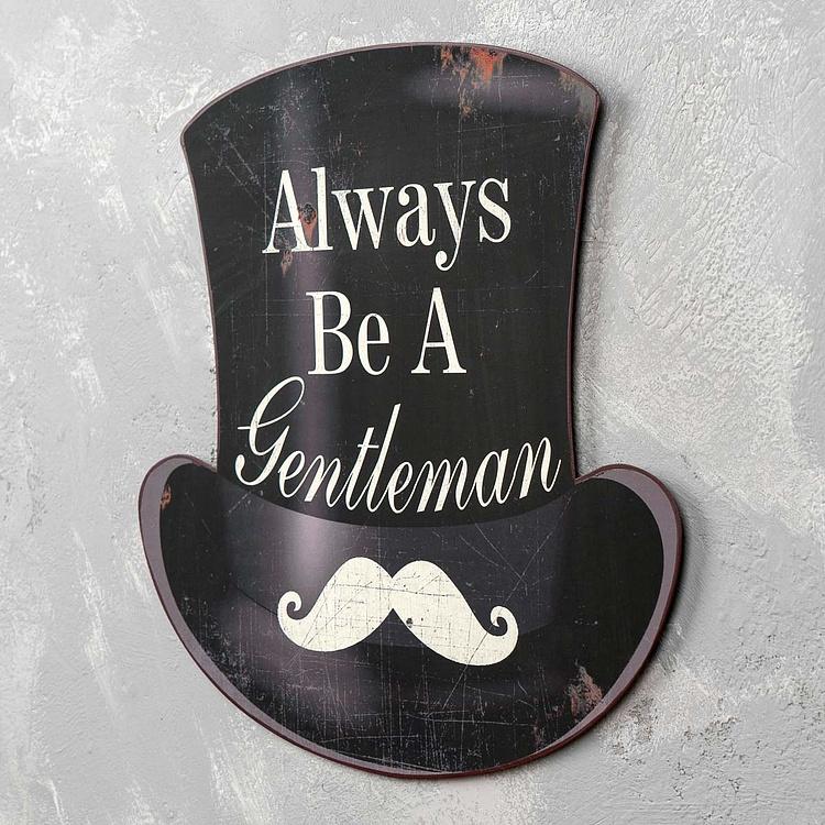 Металлическая табличка Всегда оставайся джентльменом Metal Sign Always Be A Gentleman