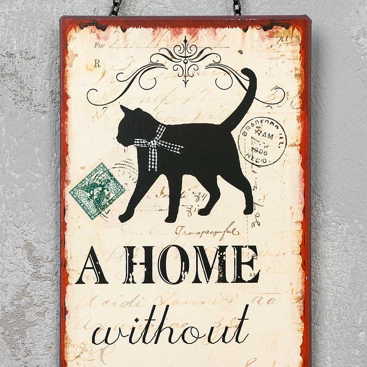 Металлическая табличка Дом без кошки - просто жилище Sign A Home Without A Cat
